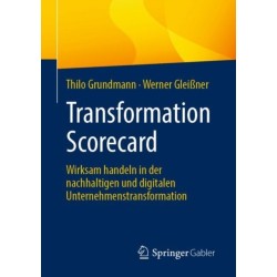Transformation Scorecard: Wirksam handeln in der nachhaltigen und digitalen Unternehmenstransformation