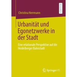 Urbanitat und Egonetzwerke in der Stadt: Eine relationale Perspektive auf die Heidelberger Bahnstadt