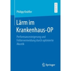 Larm im Krankenhaus-OP: Performancesteigerung und Fehlervermeidung durch optimierte Akustik