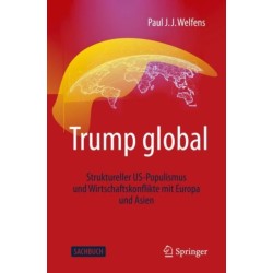 Trump global: Struktureller US-Populismus und Wirtschaftskonflikte mit Europa und Asien