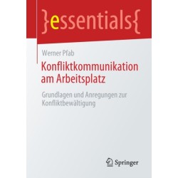 Konfliktkommunikation am Arbeitsplatz: Grundlagen und Anregungen zur Konfliktbewaltigung