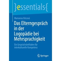 Das Elterngesprach in der Logopadie bei Mehrsprachigkeit: Ein Gesprachsleitfaden fur interkulturelle Kompetenz