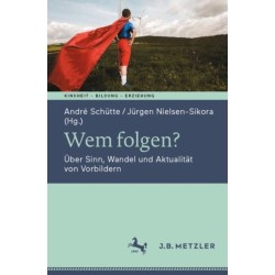 Wem folgen?: Uber Sinn, Wandel und Aktualitat von Vorbildern