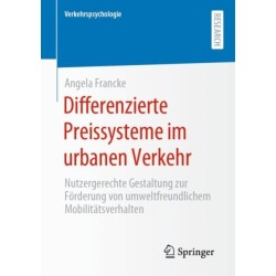 Differenzierte Preissysteme im urbanen Verkehr: Nutzergerechte Gestaltung zur Forderung von umweltfreundlichem Mobilitatsverhalten
