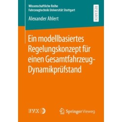 Ein modellbasiertes Regelungskonzept fur einen Gesamtfahrzeug-Dynamikprufstand