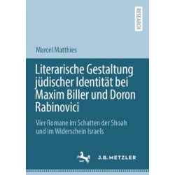 Literarische Gestaltung judischer Identitat bei Maxim Biller und Doron Rabinovici: Vier Romane im Schatten der Shoah und im Widerschein Israels