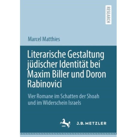 Literarische Gestaltung judischer Identitat bei Maxim Biller und Doron Rabinovici: Vier Romane im Schatten der Shoah und im Widerschein Israels