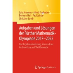 Aufgaben und Losungen der Further Mathematik-Olympiade 2017–2022: Fur Begabtenforderung, AGs und zur Vorbereitung auf Wettbewerbe