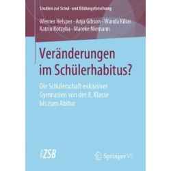 Veranderungen im Schulerhabitus?: Die Schulerschaft exklusiver Gymnasien von der 8. Klasse bis zum Abitur