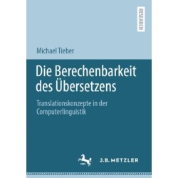 Die Berechenbarkeit des Ubersetzens: Translationskonzepte in der Computerlinguistik