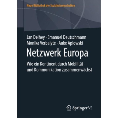 Netzwerk Europa: Wie ein Kontinent durch Mobilitat und Kommunikation zusammenwachst