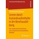 Lernen durch Auslandsaufenthalte in der Berufsausbildung: Eine empirische Untersuchung zum Lernpotenzial internationaler Mobilitat