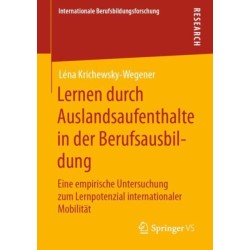 Lernen durch Auslandsaufenthalte in der Berufsausbildung: Eine empirische Untersuchung zum Lernpotenzial internationaler Mobilitat