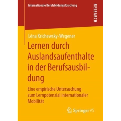Lernen durch Auslandsaufenthalte in der Berufsausbildung: Eine empirische Untersuchung zum Lernpotenzial internationaler Mobilitat