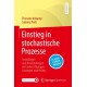 Einstieg in stochastische Prozesse: Grundlagen und Anwendungen mit vielen Ubungen, Losungen und Videos