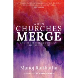 When Churches Merge: A Vision for Mission Which Puts Relationships First