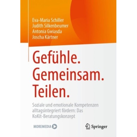 Gefuhle. Gemeinsam. Teilen.: Soziale und emotionale Kompetenzen alltagsintegriert fordern: Das KoKit-Beratungskonzept