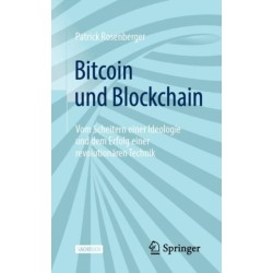 Bitcoin und Blockchain: Vom Scheitern einer Ideologie und dem Erfolg einer revolutionaren Technik