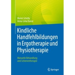 Kindliche Handfehlbildungen in Ergotherapie und Physiotherapie: Manuelle Behandlung und Schienentherapie
