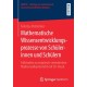 Mathematische Wissensentwicklungsprozesse von Schulerinnen und Schulern: Fallstudien zu empirisch-orientiertem Mathematikunterricht mit 3D-Druck