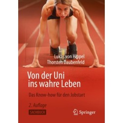 Von der Uni ins wahre Leben: Das Know-how fur den Jobstart