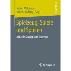 Spielzeug, Spiele und Spielen: Aktuelle Studien und Konzepte