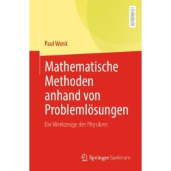 Mathematische Methoden anhand von Problemlosungen: Die Werkzeuge des Physikers