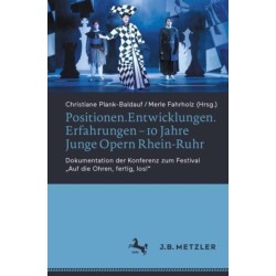 Positionen.Entwicklungen.Erfahrungen – 10 Jahre Junge Opern Rhein-Ruhr: Dokumentation der Konferenz zum Festival „Auf die Ohren, fertig, los!“