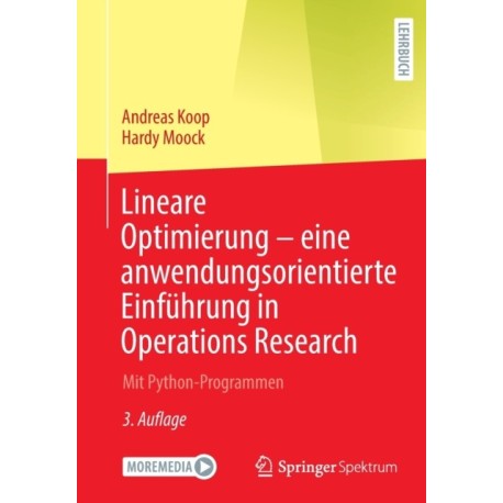 Lineare Optimierung – eine anwendungsorientierte Einfuhrung in Operations Research: Mit Python-Programmen