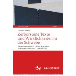 Zerborstene Texte und Wirklichkeiten in der Schwebe: Experimentelles Erzahlen uber den Nationalsozialismus (1990–2010)