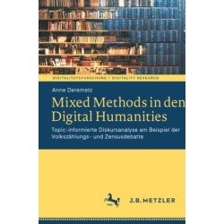 Mixed Methods in den Digital Humanities: Topic-informierte Diskursanalyse am Beispiel der Volkszahlungs- und Zensusdebatte