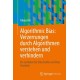 Algorithmic Bias: Verzerrungen durch Algorithmen verstehen und verhindern: Ein Leitfaden fur Entscheider und Data Scientists