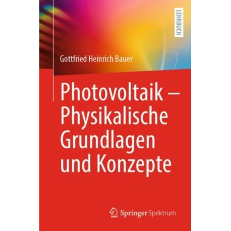 Photovoltaik – Physikalische Grundlagen und Konzepte