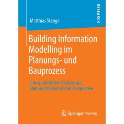 Building Information Modelling im Planungs- und Bauprozess: Eine quantitative Analyse aus planungsokonomischer Perspektive