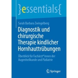Diagnostik und chirurgische Therapie kindlicher Hornhauttrubungen: Uberblick fur Facharzt*innen der Augenheilkunde und Padiatrie