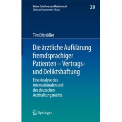 Die arztliche Aufklarung fremdsprachiger Patienten – Vertrags- und Deliktshaftung: Eine Analyse des internationalen und des deutschen Arzthaftungsrechts
