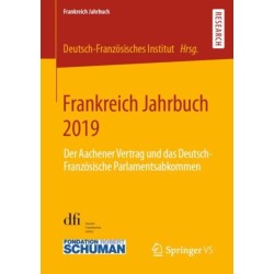 Frankreich Jahrbuch 2019: Der Aachener Vertrag und das Deutsch-Franzosische Parlamentsabkommen
