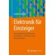 Elektronik fur Einsteiger: Eine praktische Einfuhrung in Schaltplane, Schaltkreise und Mikrocontroller