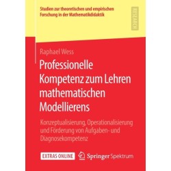 Professionelle Kompetenz zum Lehren mathematischen Modellierens: Konzeptualisierung, Operationalisierung und Forderung von Aufgaben- und Diagnosekompetenz
