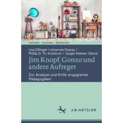 Jim Knopf, Gonzo und andere Aufreger: Zur Analyse und Kritik engagierter Padagogiken