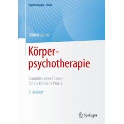 Korperpsychotherapie: Grundriss einer Theorie fur die klinische Praxis