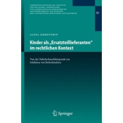 Kinder als „Ersatzteillieferanten“ im rechtlichen Kontext: Von der Nabelschnurblutspende zur Selektion von Retterkindern