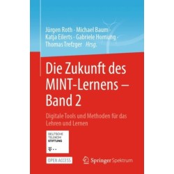 Die Zukunft des MINT-Lernens – Band 2: Digitale Tools und Methoden fur das Lehren und Lernen