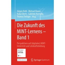 Die Zukunft des MINT-Lernens – Band 1: Perspektiven auf (digitalen) MINT-Unterricht und Lehrkraftebildung
