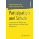 Partizipation und Schule: Perspektiven auf Teilhabe und Mitbestimmung von Kindern und Jugendlichen