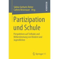 Partizipation und Schule: Perspektiven auf Teilhabe und Mitbestimmung von Kindern und Jugendlichen