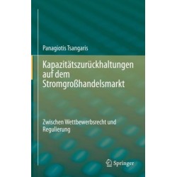 Kapazitatszuruckhaltungen auf dem Stromgroßhandelsmarkt: Zwischen Wettbewerbsrecht und Regulierung