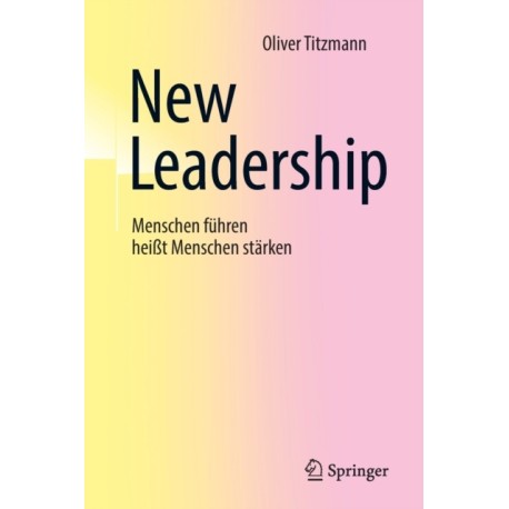 New Leadership: Menschen fuhren heißt Menschen starken