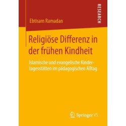 Religiose Differenz in der fruhen Kindheit: Islamische und evangelische Kindertagesstatten im padagogischen Alltag