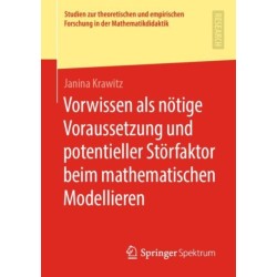 Vorwissen als notige Voraussetzung und potentieller Storfaktor beim mathematischen Modellieren